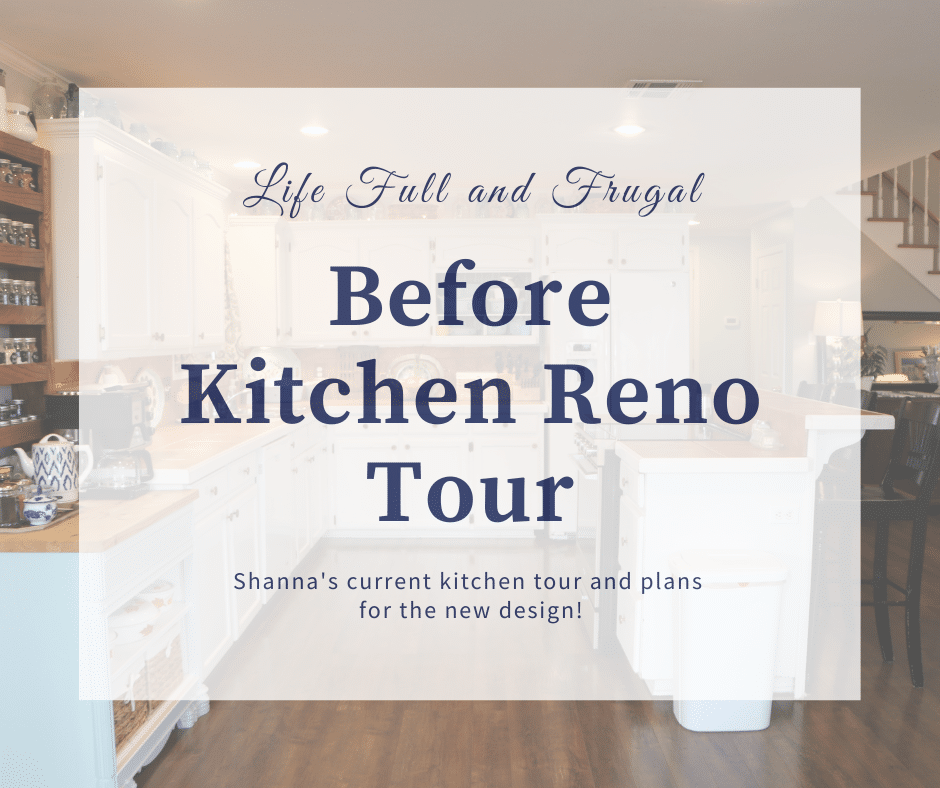 Before Kitchen Reno Tour – Life Full and Frugal